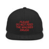 Please Do Not Feed The Whores Drugs Hat (Embroidered Red Text)