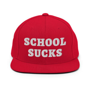 SCHOOL SUCKS Flat Brim Hat (Embroidered)