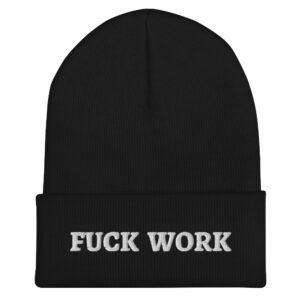 Alternative view of FUCK WORK Beanie Hat (Embroidered)
