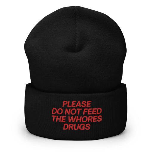 Please Do Not Feed The Whores Drugs Beanie Hat (Embroidered Red Letters)