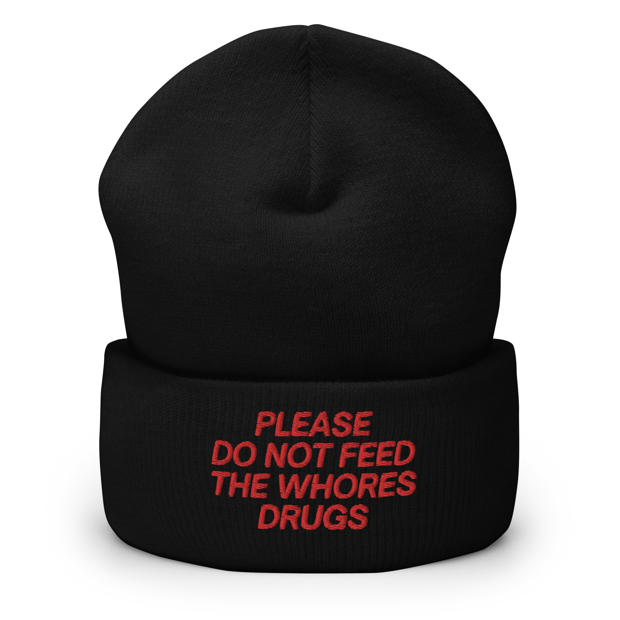 Please Do Not Feed The Whores Drugs Beanie Hat (Embroidered Red Letters)