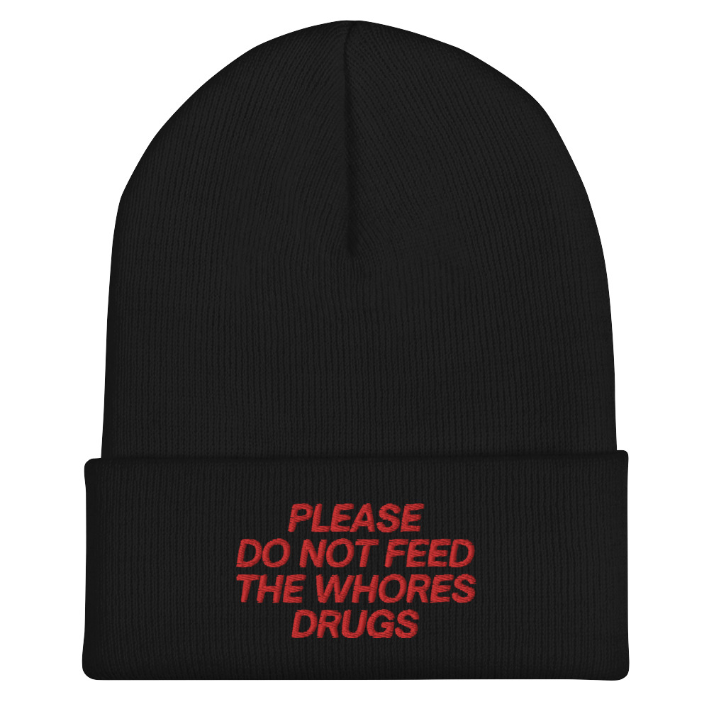 Please Do Not Feed The Whores Drugs Beanie Hat (Embroidered Red Letters) - Image 2