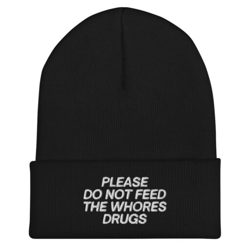 Alternative view of Please Do Not Feed The Whores Drugs Beanie Hat (Embroidered)