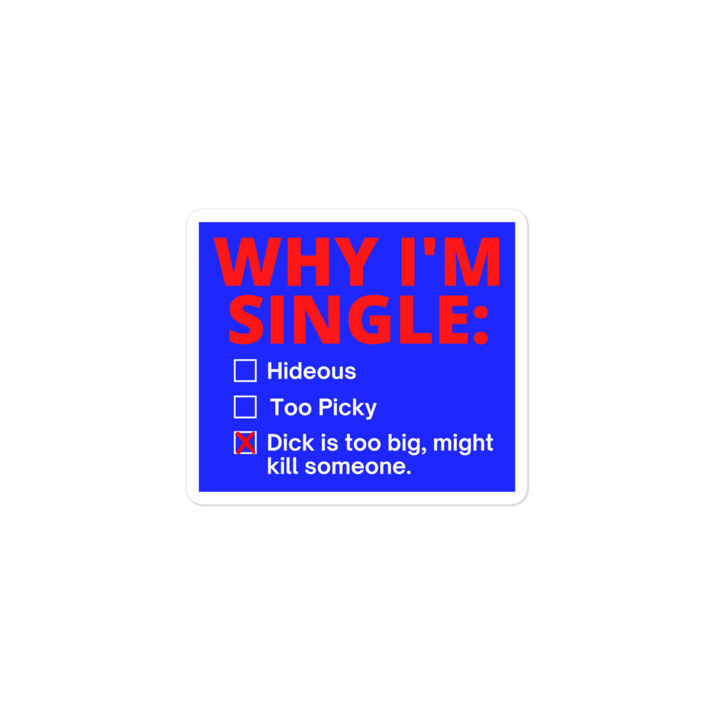 WHY I'M SINGLE: Dick Too Big sticker - Image 2