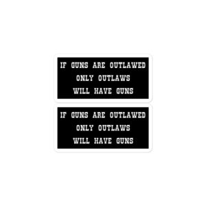Alternative view of If Guns Are Outlawed Only Outlaws Will Have Guns Sticker Pack (Black)