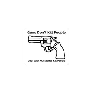 Alternative view of Guns Don’t Kill People Guys with Mustaches Kill People sticker | Revolver Gun