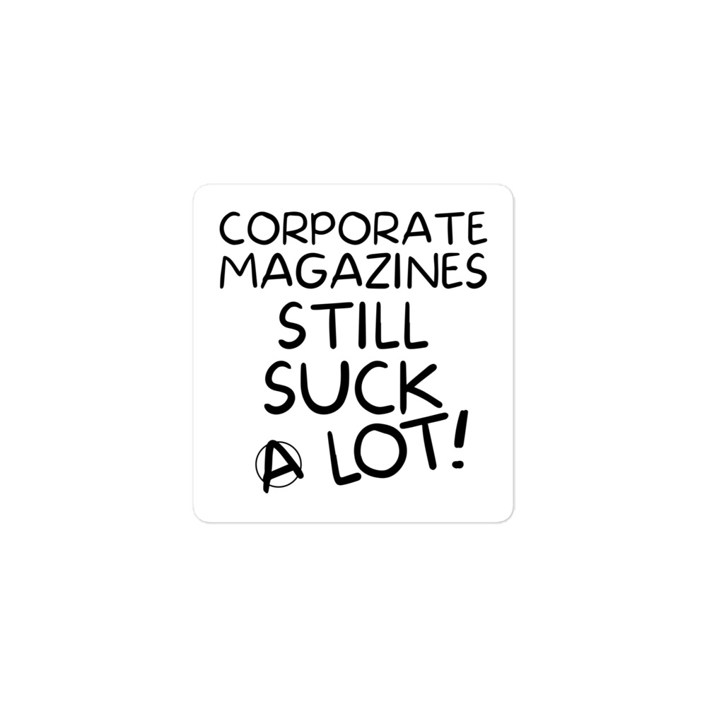 Corporate Magazine Still Suck A Lot sticker - Image 2