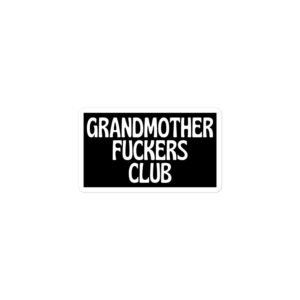 Alternative view of GRANDMOTHER FUCKERS CLUB (Membership) sticker