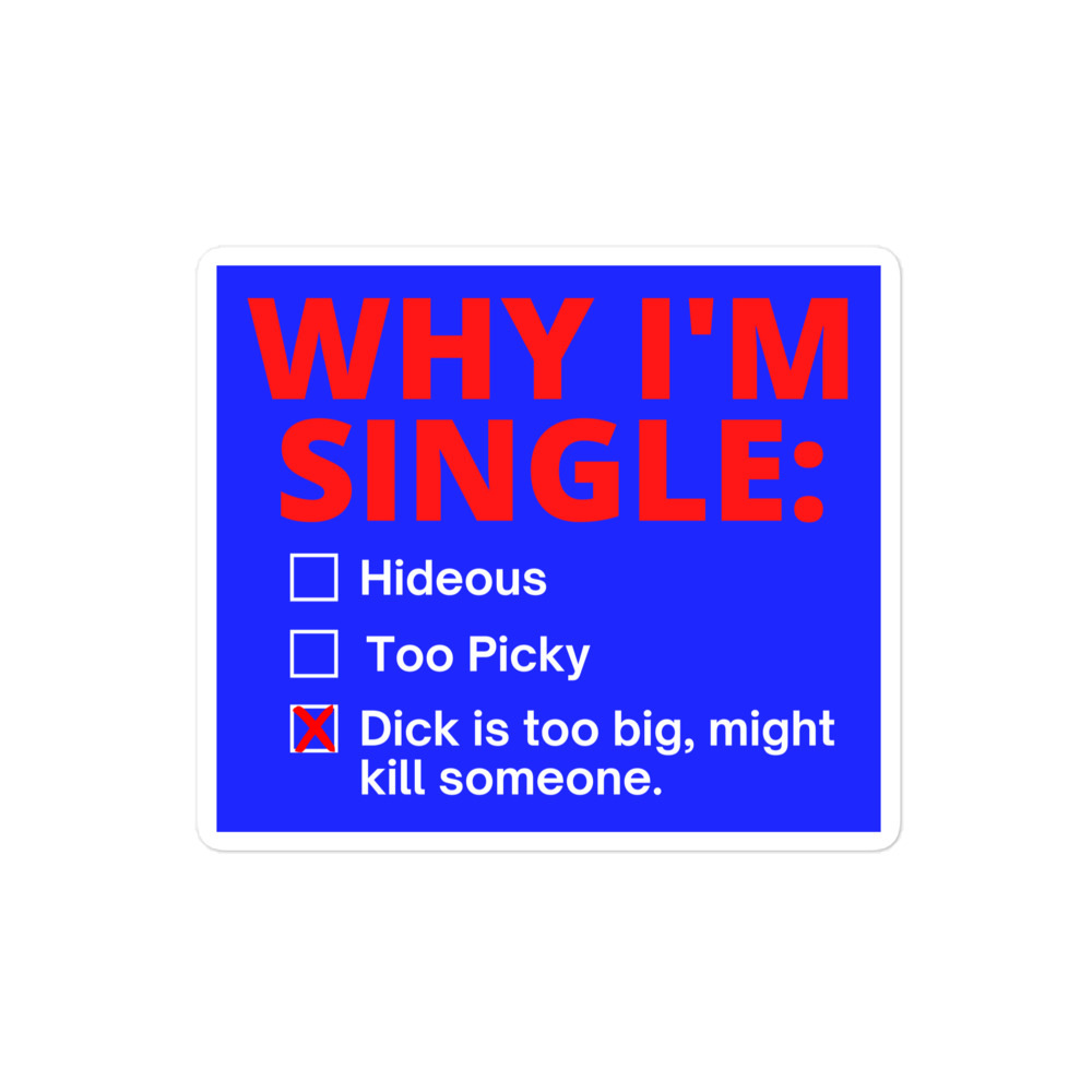 WHY I'M SINGLE: Dick Too Big sticker - Image 3