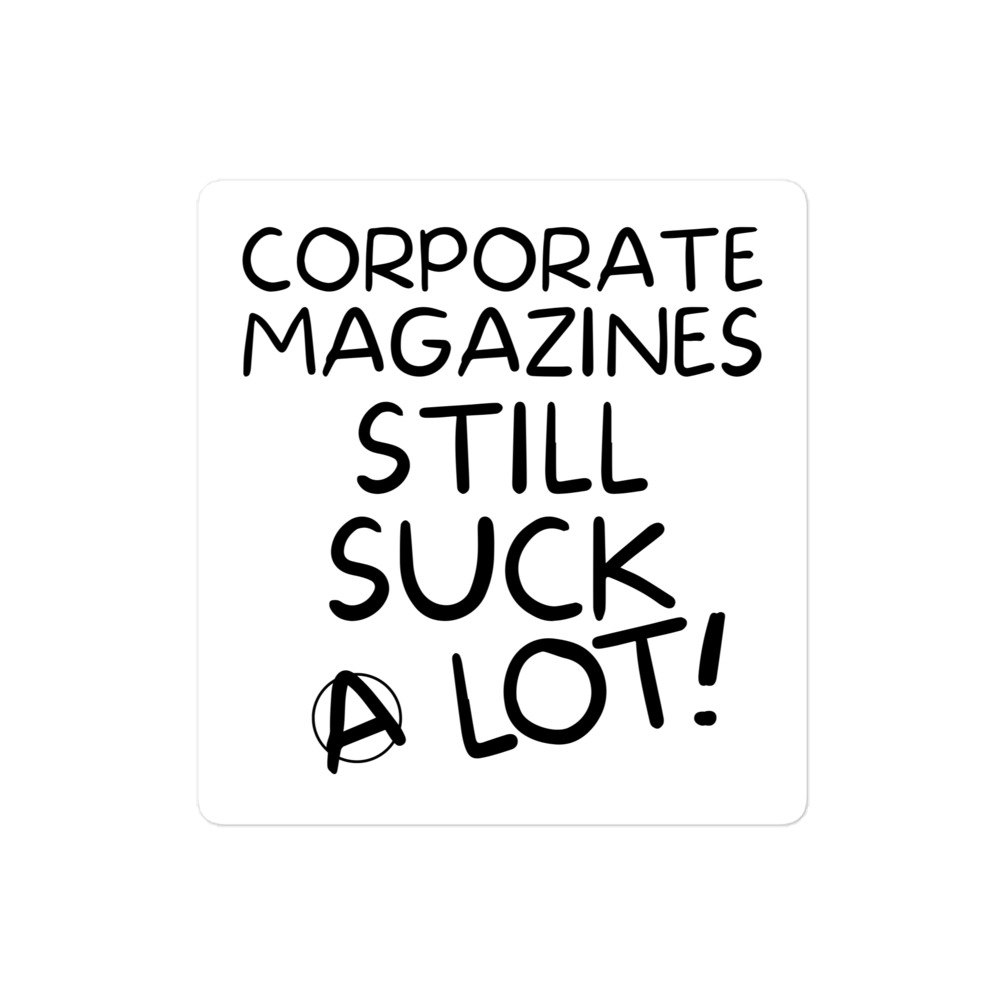 Corporate Magazine Still Suck A Lot sticker - Image 3