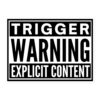 Trigger WARNING Explicit Content sticker