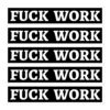 FUCK WORK Sticker Pack