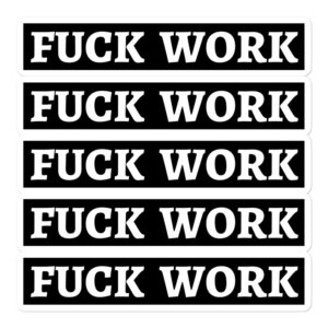 FUCK WORK Sticker Pack