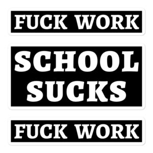 SCHOOL SUCKS + FUCK WORK Sticker Pack