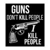 Guns Don’t Kill People I Kill People (Revolver) Sticker