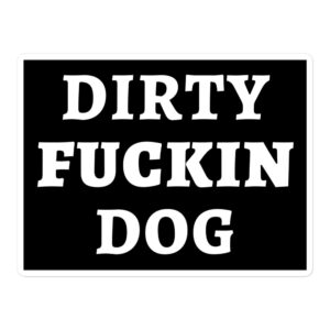 Dirty Fuckin Dog sticker