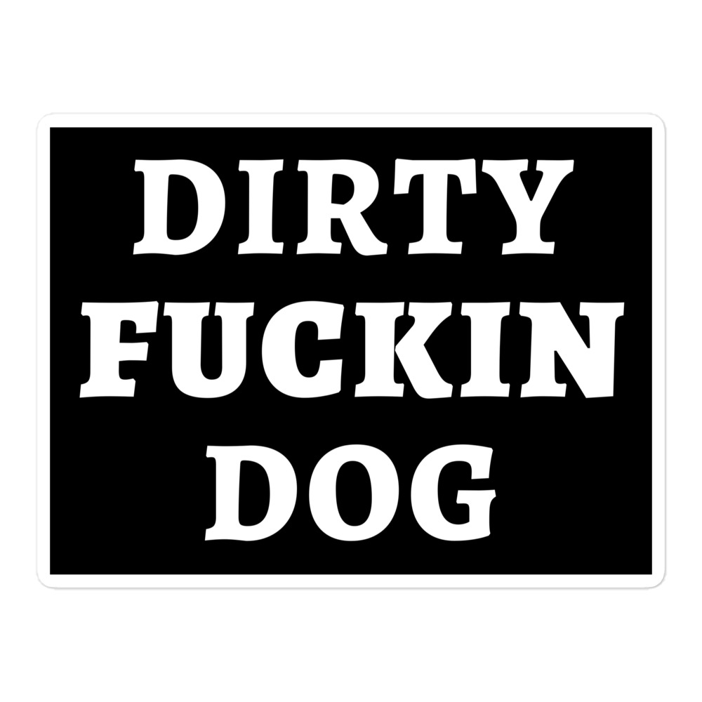 Dirty Fuckin Dog sticker