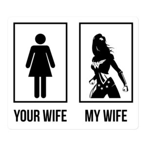 Your Wife My Wife Wonder Woman sticker