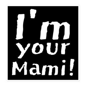 I’m Your Mami sticker