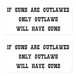 If Guns Are Outlawed Only Outlaws Will Have Guns Sticker Pack