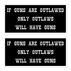 If Guns Are Outlawed Only Outlaws Will Have Guns Sticker Pack (Black)