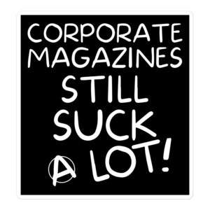 Corporate Magazine Still Suck A Lot black sticker