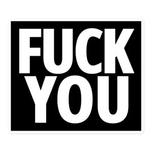 FUCK YOU (in big bold white letters) sticker
