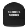SCHOOL SUCKS Hat (Embroidered)