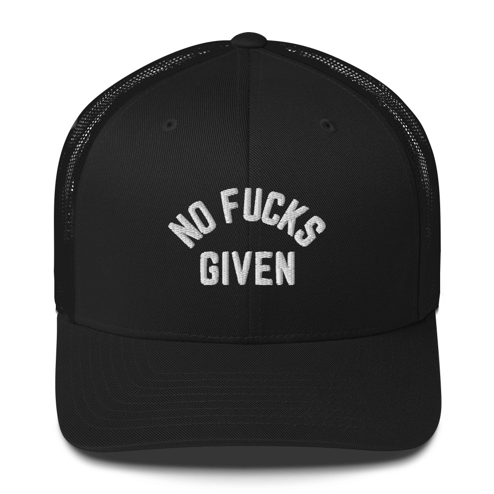 NO FUCKS GIVEN Trucker Hat (Embroidered)