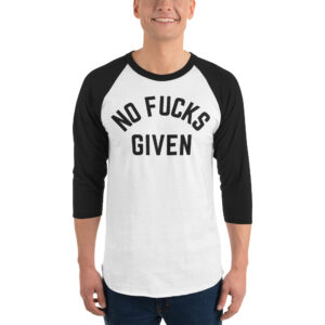 NO FUCKS GIVEN 3/4 sleeve raglan shirt