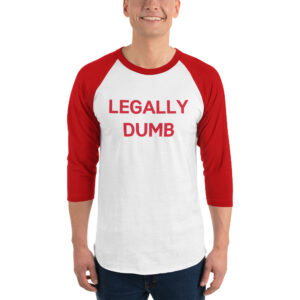 Burton Cummings LEGALLY DUMB (red letters version) 3/4 sleeve raglan shirt