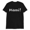 MAMI Unisex T-Shirt