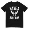HAVE A NICE DAY – Devil Stripper Girls T-Shirt