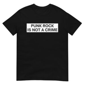 PUNK ROCK IS NOT A CRIME T-Shirt