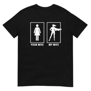 Your Wife My Wife shirt