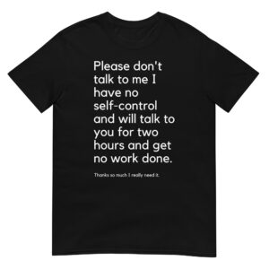 Please Don’t Talk To Me T-Shirt (FRONT + BACK)