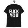 FUCK YOU (in big bold white letters) t-shirt