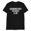 GRANDMOTHER FUCKERS CLUB (Membership) T-Shirt