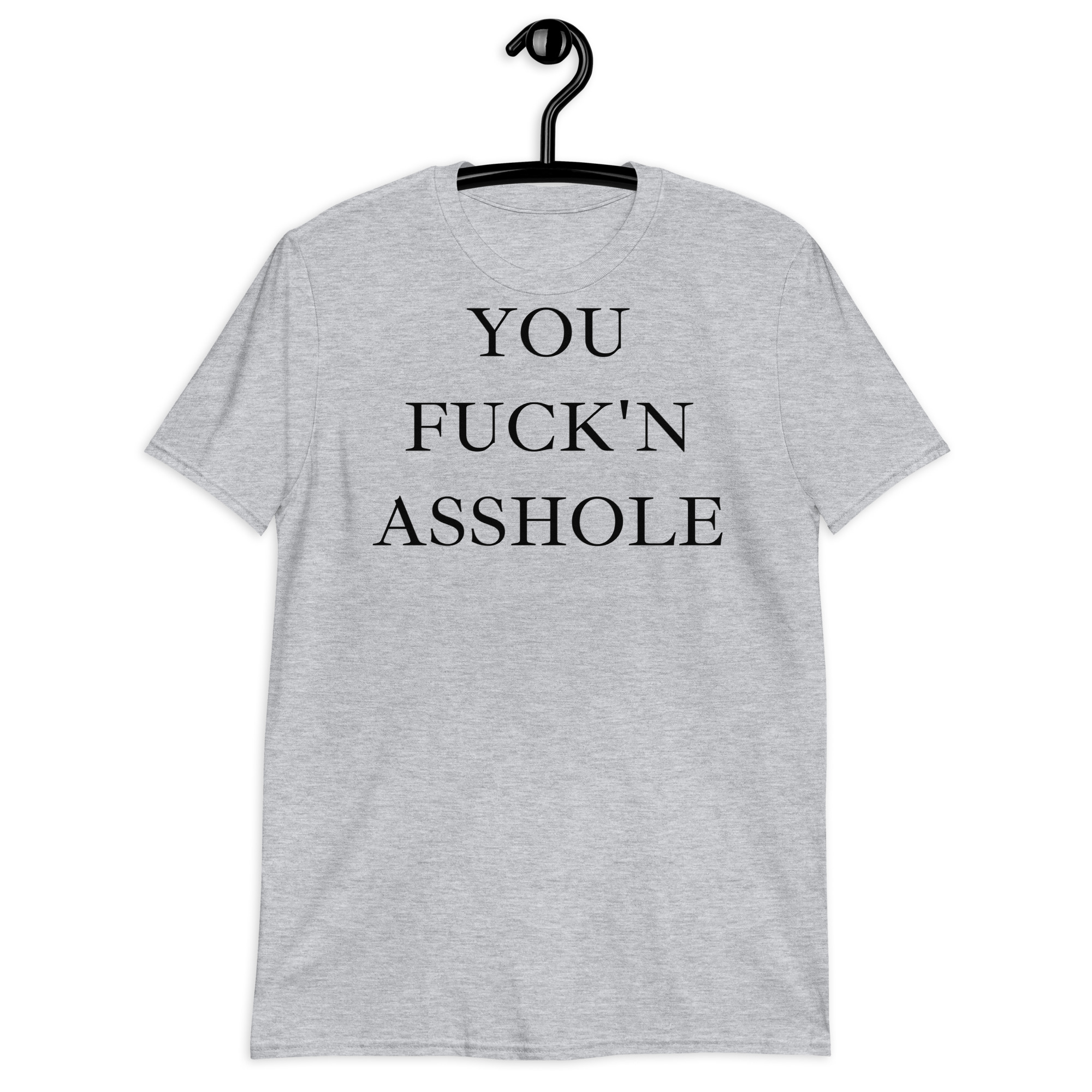 YOU FUCK N ASSHOLE T-Shirt - Image 7