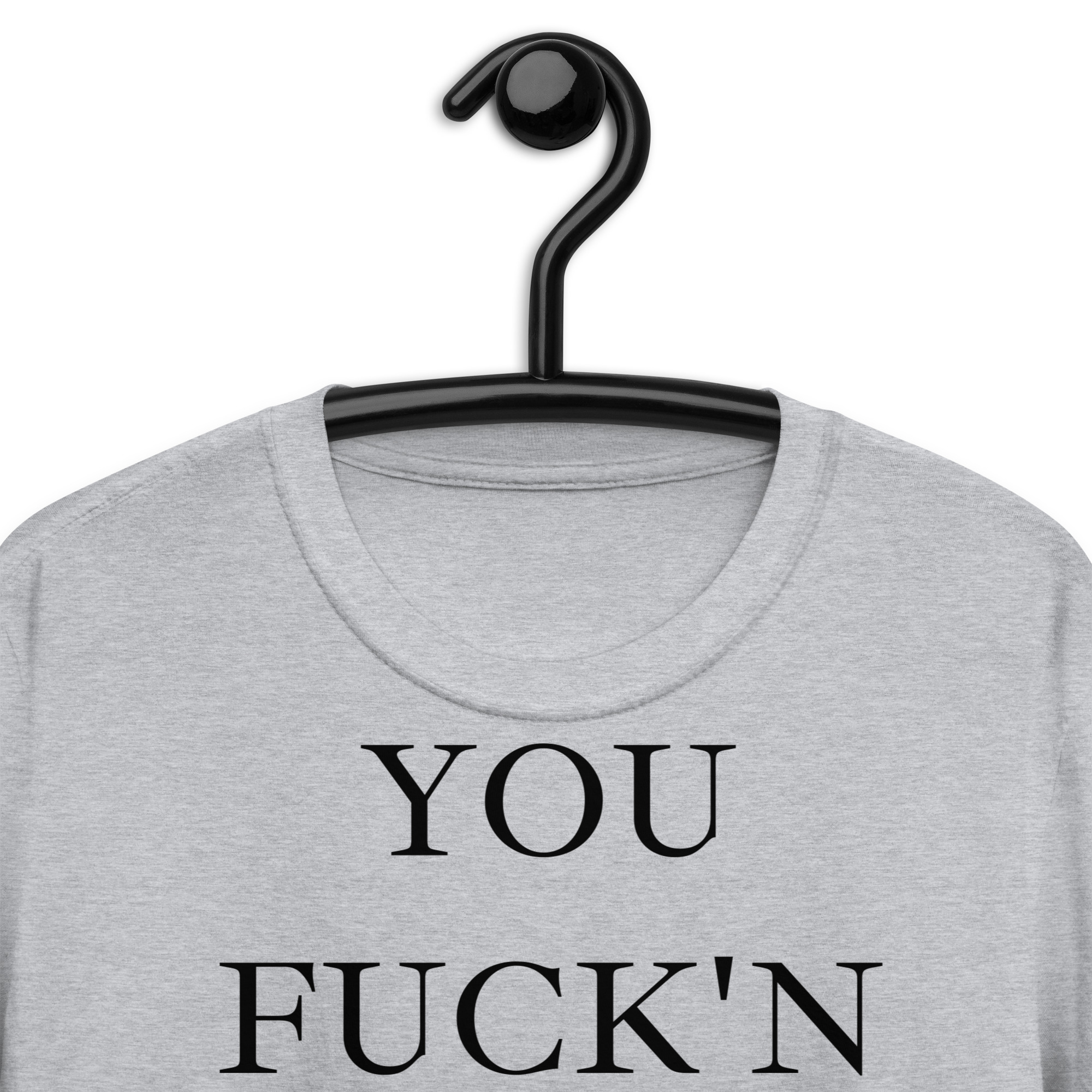 YOU FUCK N ASSHOLE T-Shirt - Image 8