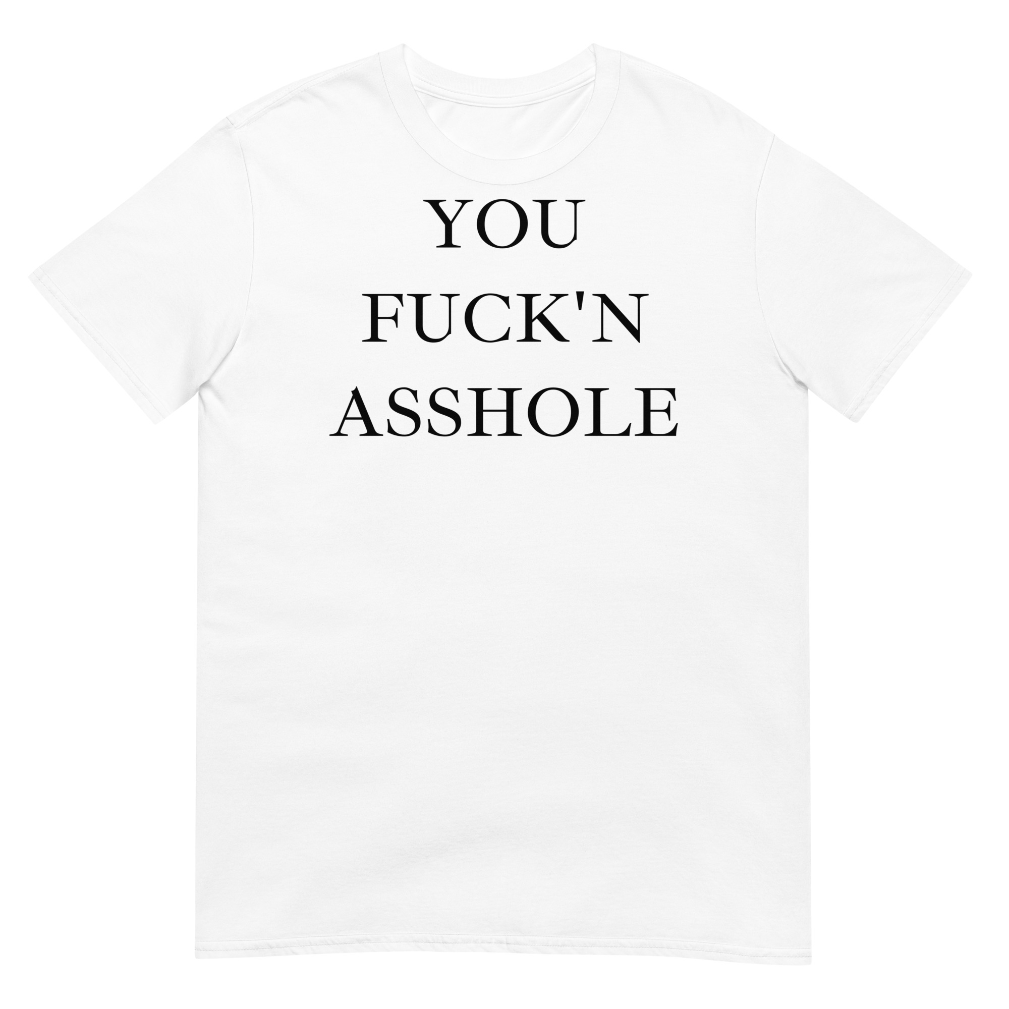 YOU FUCK N ASSHOLE T-Shirt - Image 2