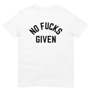 Alternative view of NO FUCKS GIVEN (in black letters) T-Shirt