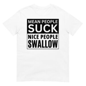Alternative view of MEAN PEOPLE SUCK NICE PEOPLE SWALLOW Unisex T-Shirt