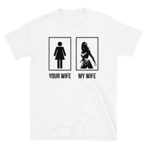 Your Wife My Wife Wonder Woman T-Shirt