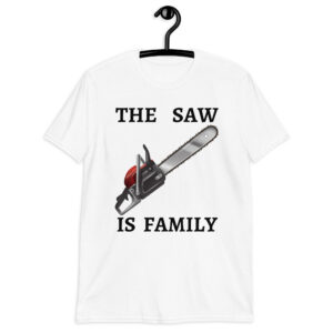 THE SAW IS FAMILY - Texas Chainsaw Massacre T-Shirt