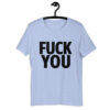 FUCK YOU (in big bold black letters) t-shirt