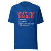 WHY I'M SINGLE: Multiple Choice Question t-shirt