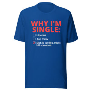 WHY I'M SINGLE: Multiple Choice Question t-shirt