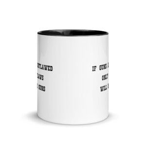 Alternative view of If Guns Are Outlawed Only Outlaws Will Have Guns Mug with Color Inside