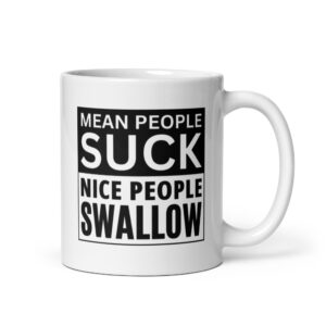 MEAN PEOPLE SUCK NICE PEOPLE SWALLOW Coffee Mug